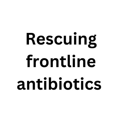 Rescuing frontline antibiotics 